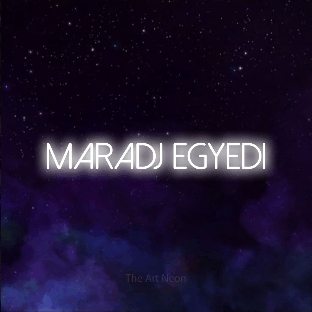 LED neon sign reading “MARADJ EGYEDI”, arranged in a single line.