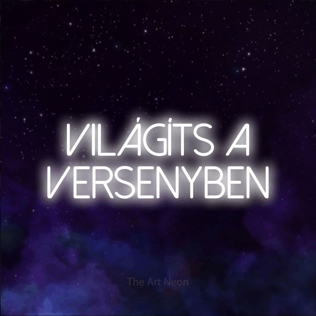 LED neon sign reading “VILÁGÍTS A VERSENYBEN”, arranged in two lines.