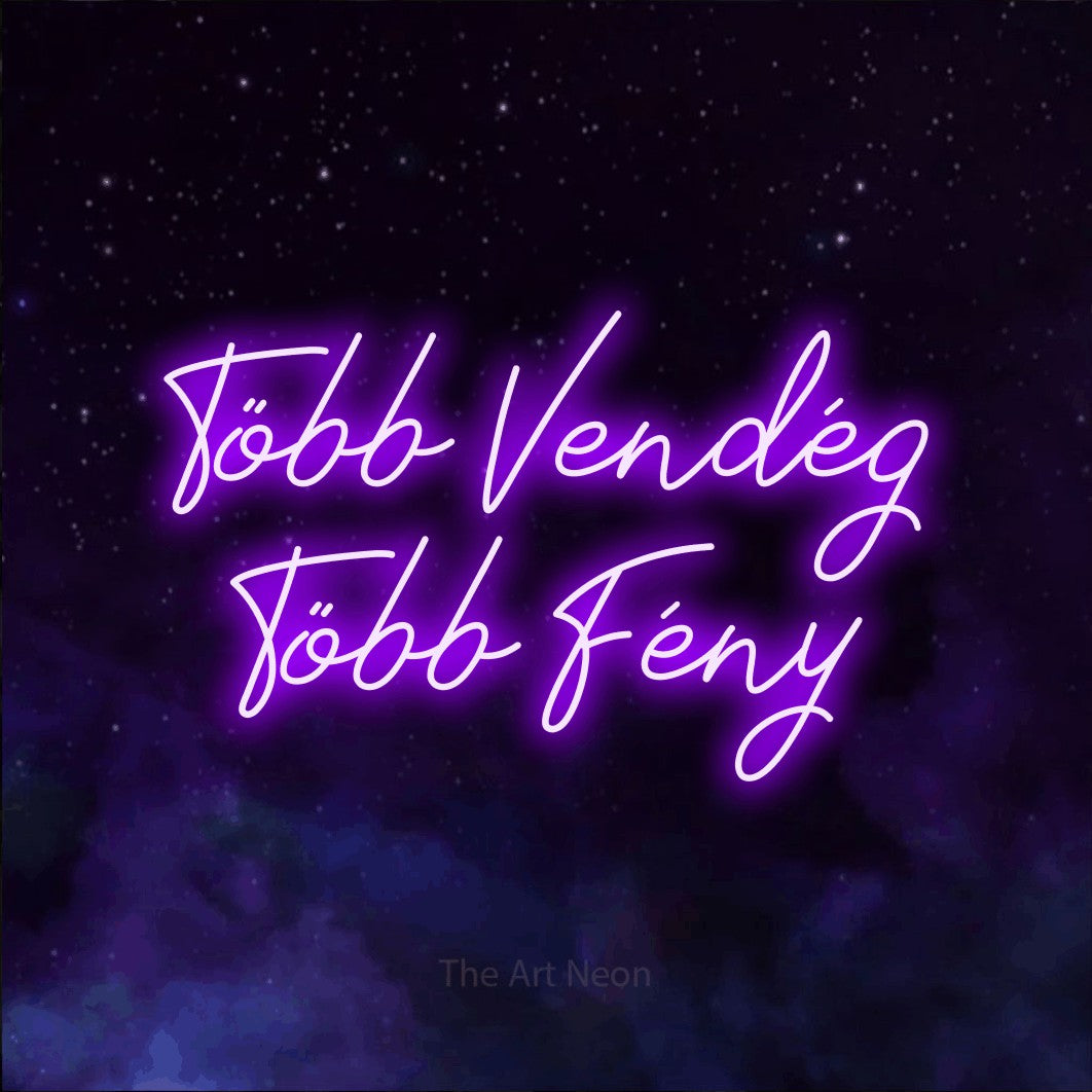 LED neon sign reading “Több Vendég Több Fény”, arranged in two lines.