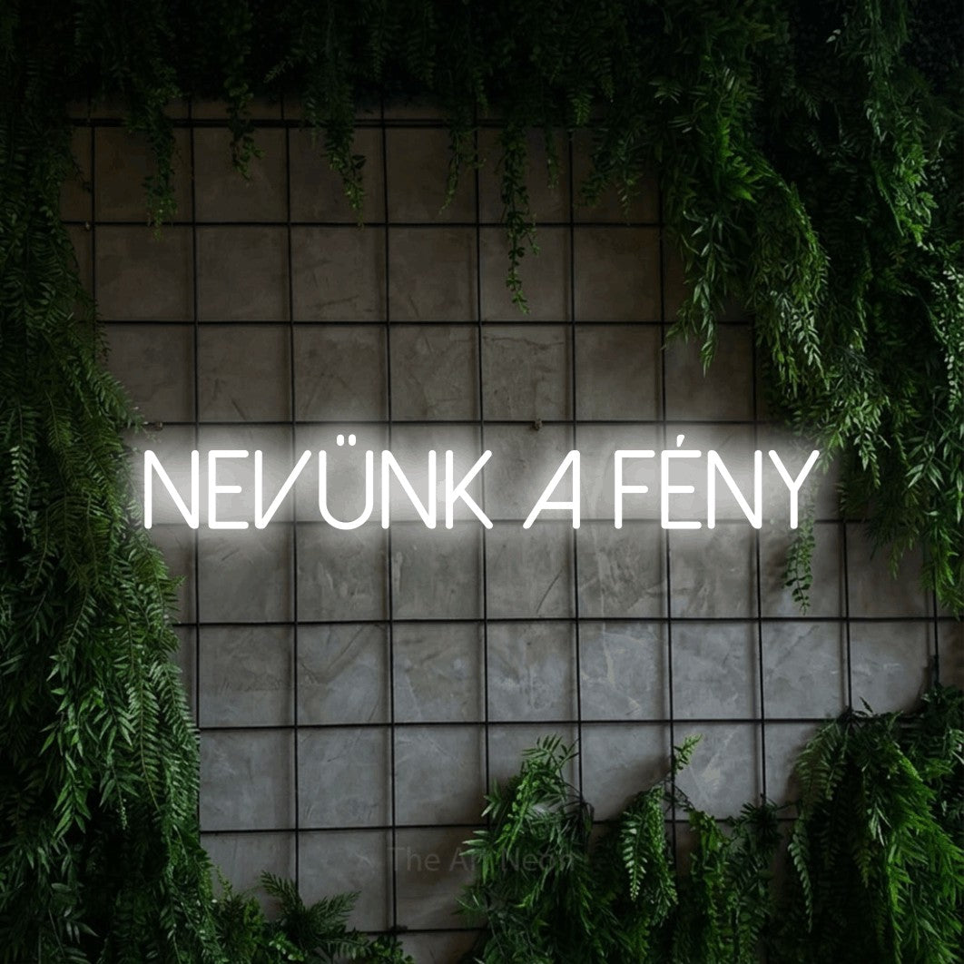 LED neon sign reading “Nevünk A Fény”, arranged in a single line.