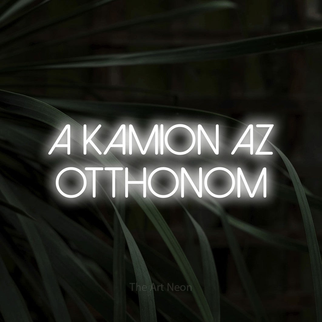 LED neon sign reading “A Kamion Az Otthonom”, arranged in two lines.