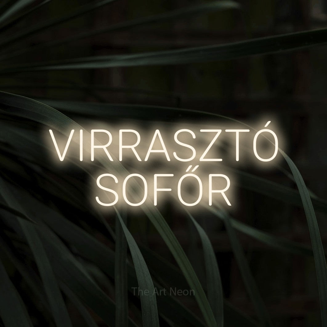 LED neon sign reading “VIRRASZTÓ SOFŐR”, arranged in two lines.