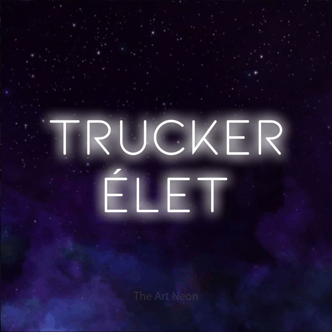 LED neon sign reading “trucker élet”, arranged in two lines.