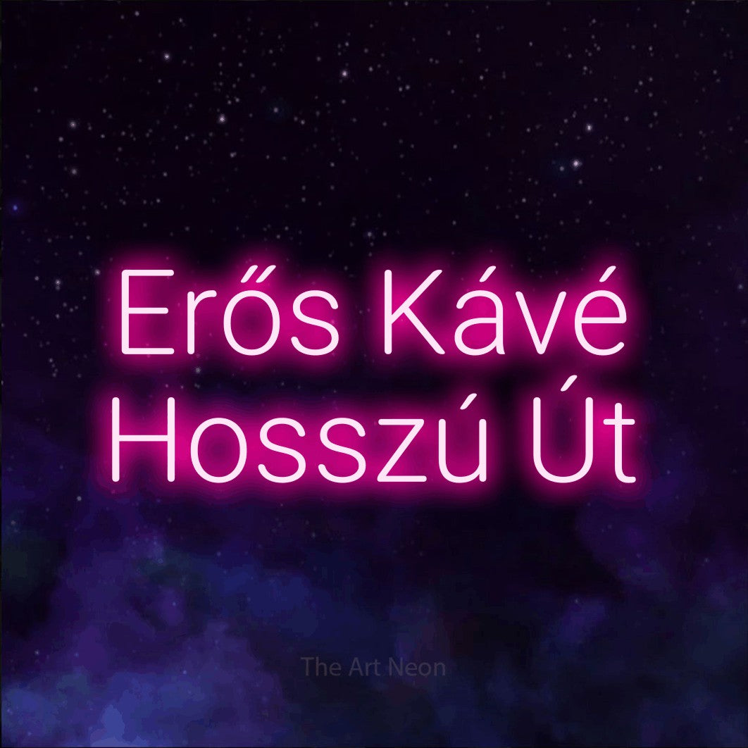 LED neon sign reading “Erős Kávé Hosszú Út”, arranged in two lines.