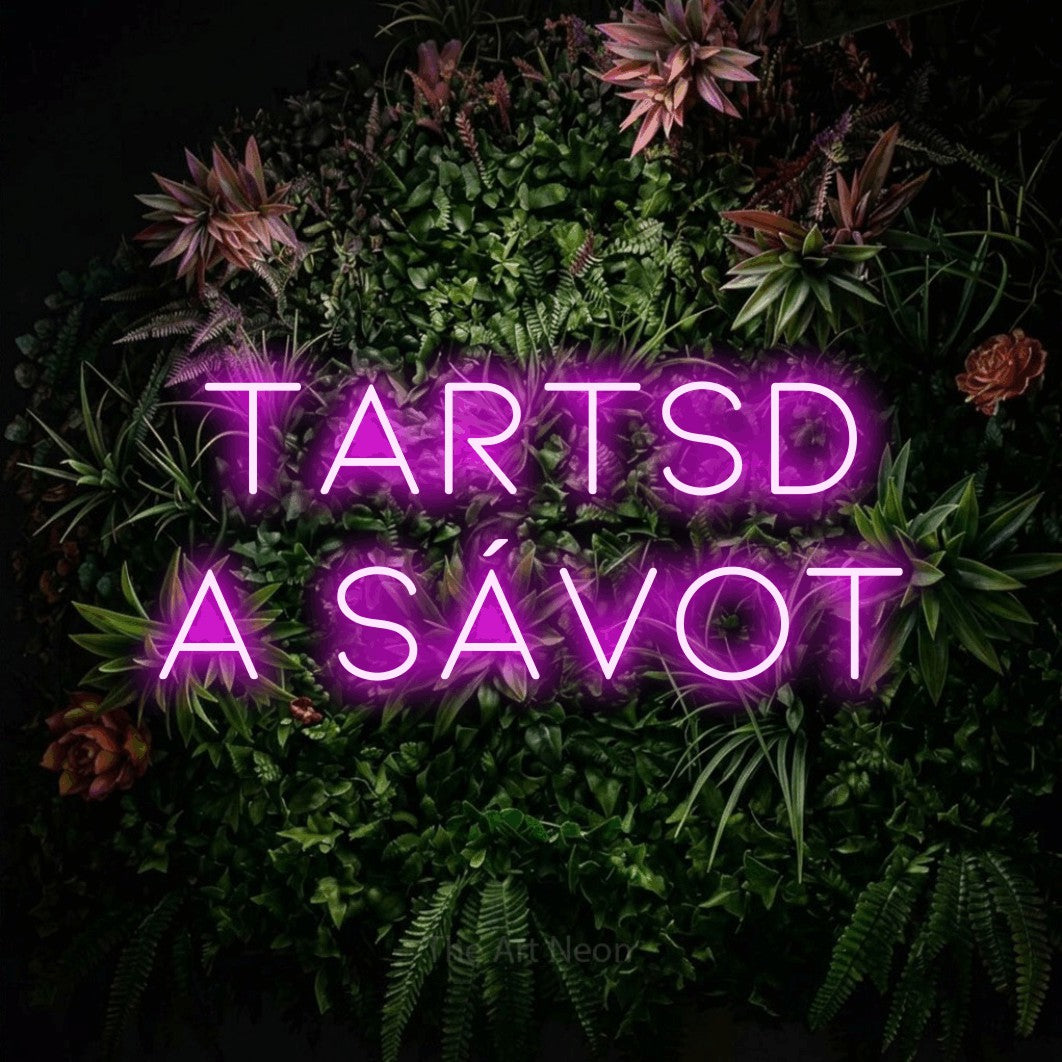 LED neon sign reading “Tartsd A Sávot”, arranged in two lines.