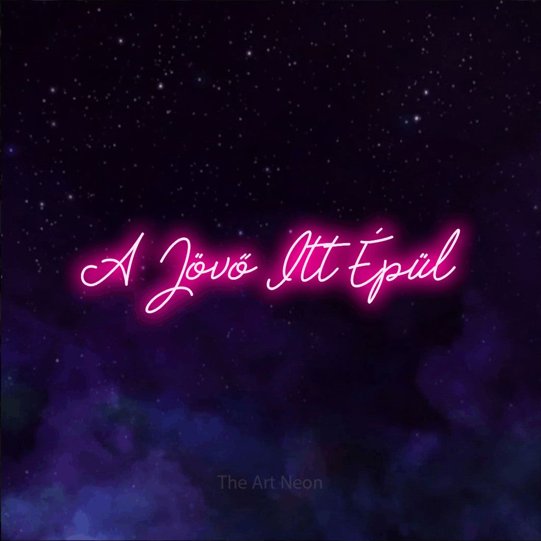 LED neon sign reading “A Jövő Itt Épül”, arranged in a single line.