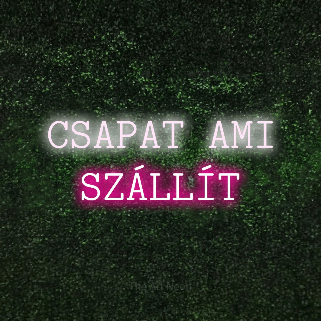 LED neon sign reading “CSAPAT AMI SZÁLLÍT”, arranged in two lines.