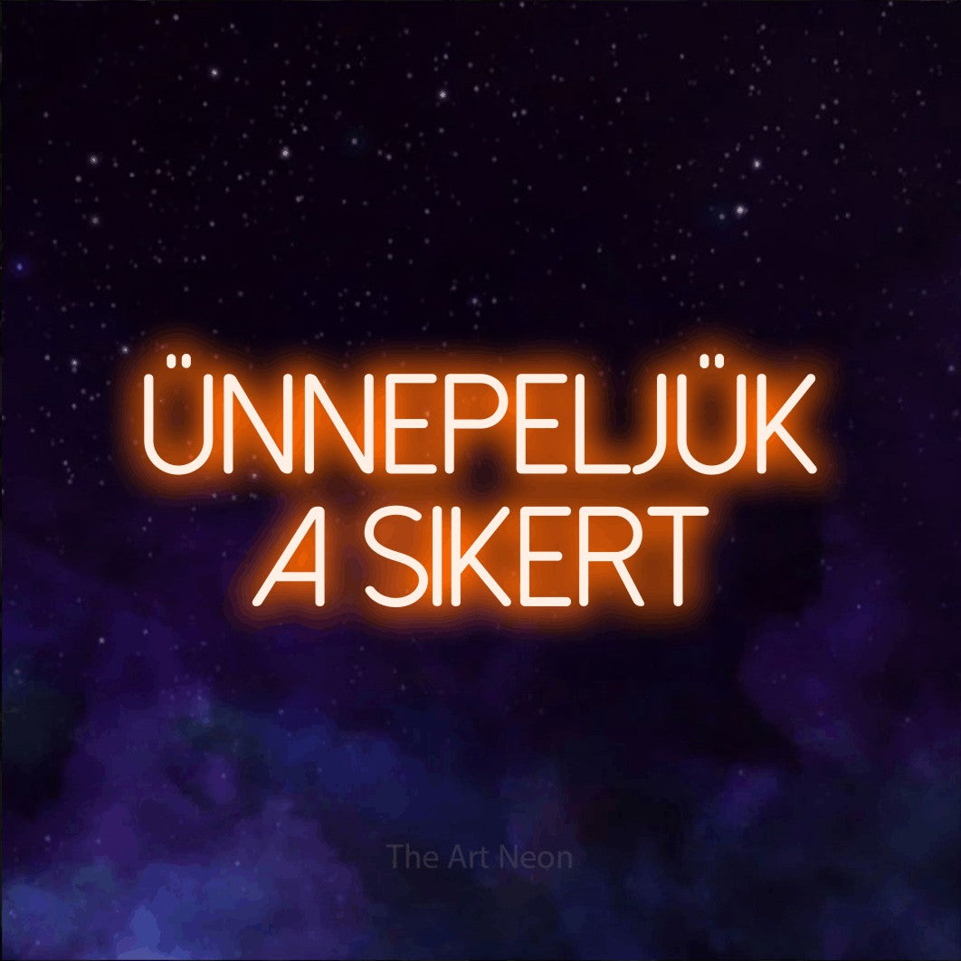 LED neon sign reading “Ünnepeljük A Sikert”, arranged in two lines.