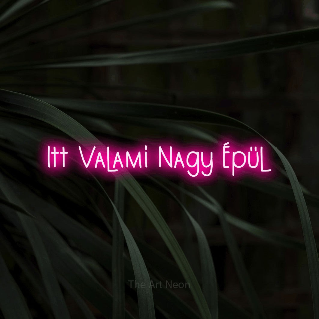 LED neon sign reading “Itt Valami Nagy Épül”, arranged in a single line.