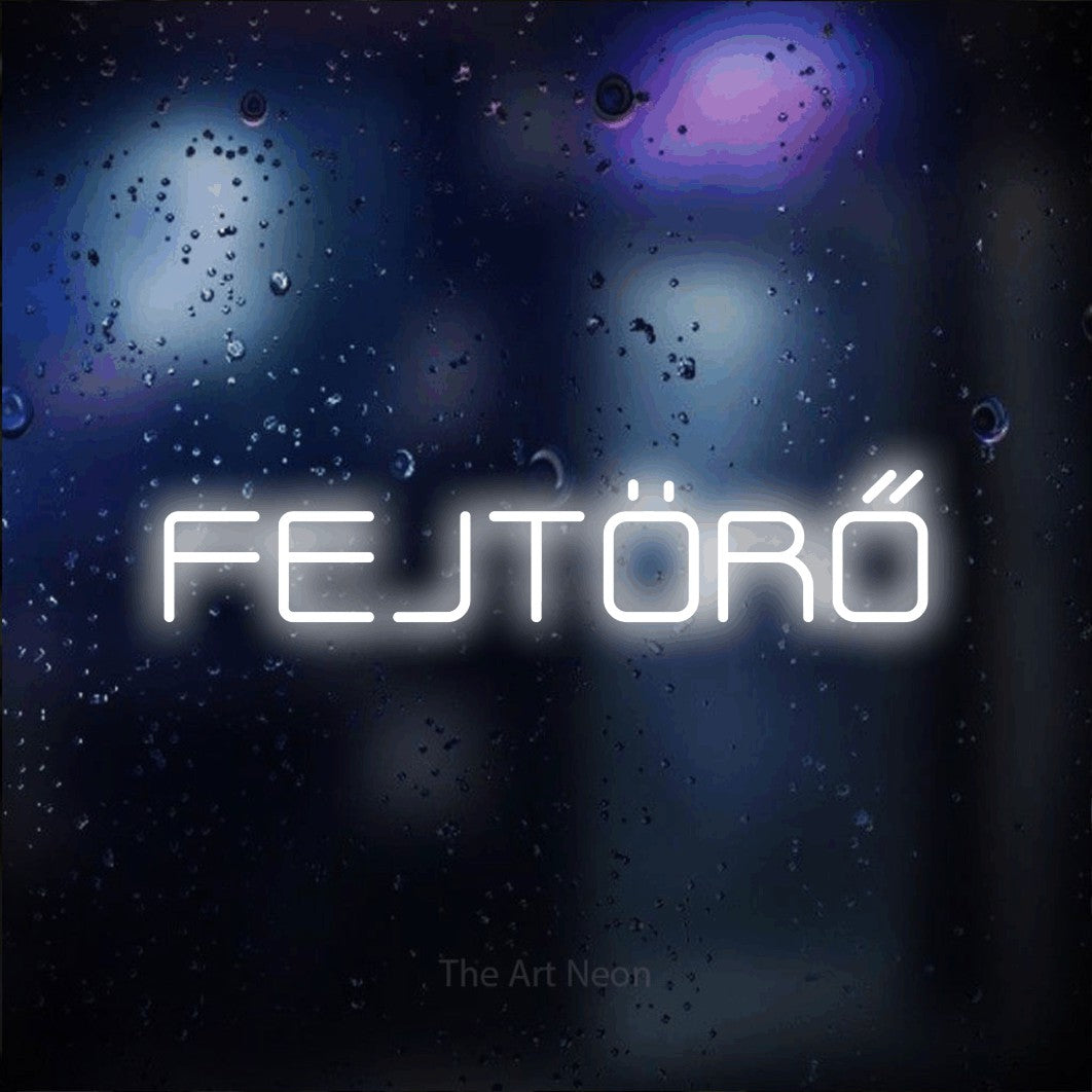 LED neon sign reading “FEJTÖRŐ”, arranged in a single line.