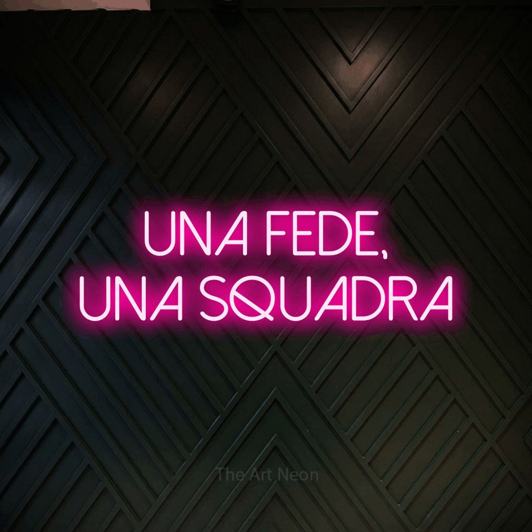 LED neon sign reading “una fede, una SQUADRA”, arranged in 2 lines.