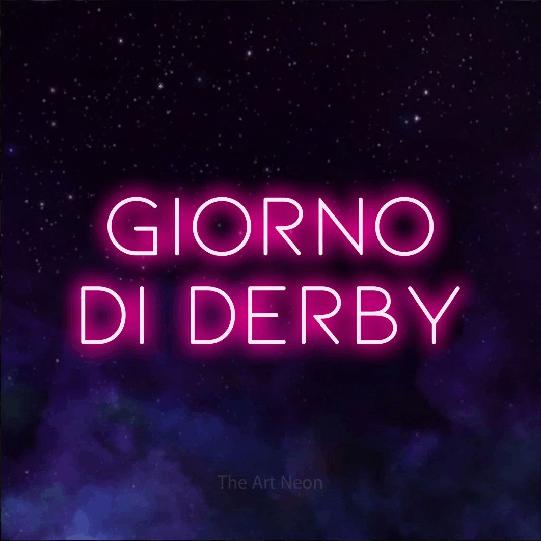 LED neon sign reading “GIORNO DI DERBY”, arranged in 2 lines.