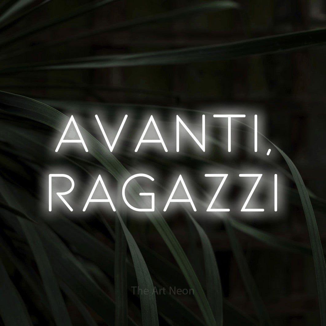 LED neon sign reading “avanti, ragazzi”, arranged in 2 lines.