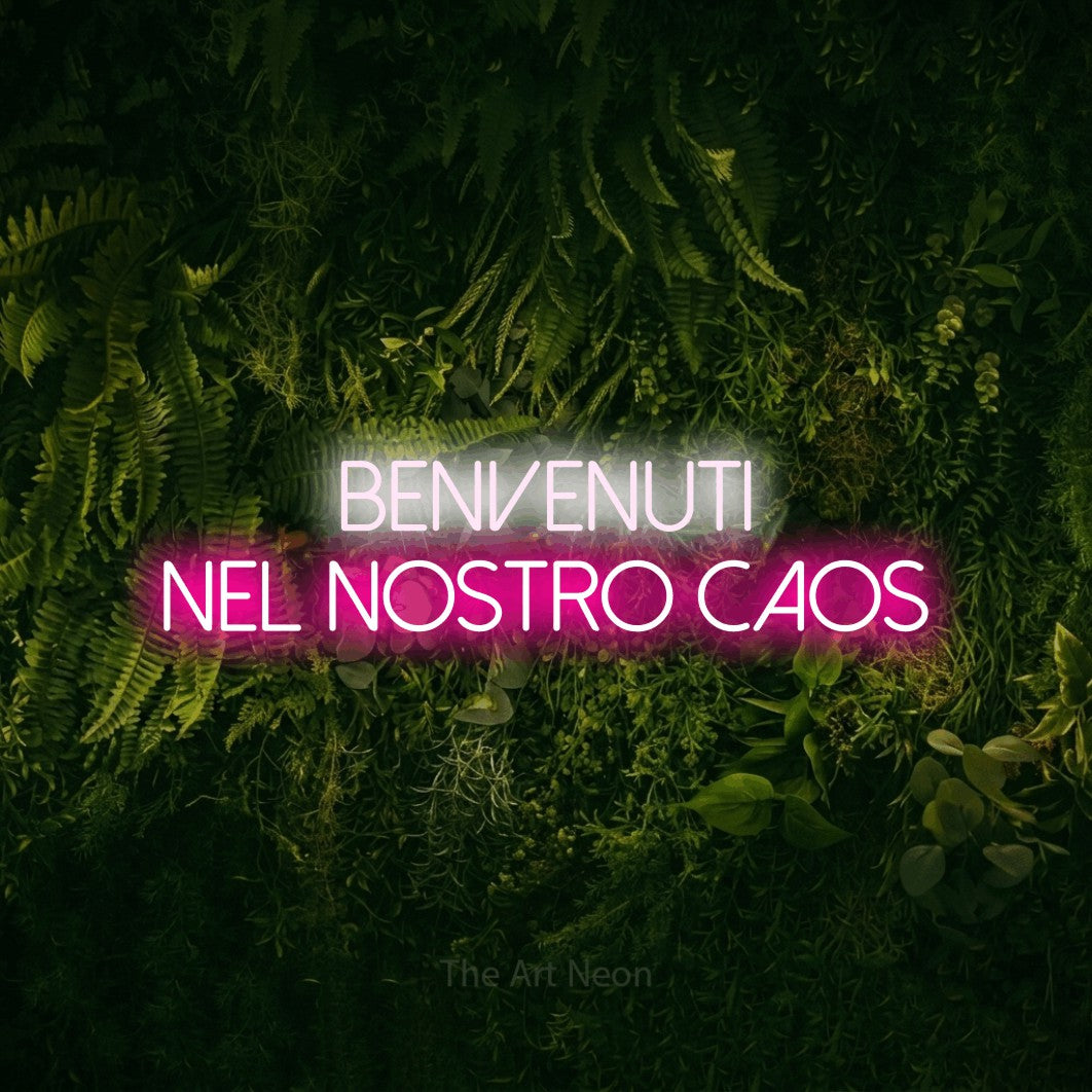 LED neon sign reading “Benvenuti nel Nostro Caos”, arranged in 2 lines.