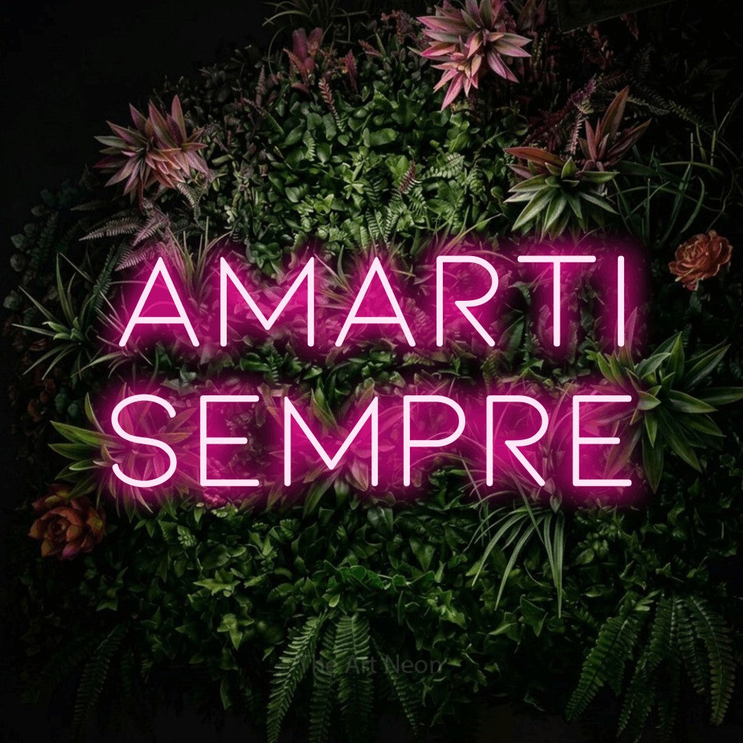 LED neon sign reading “Amarti Sempre”, arranged in 2 lines.
