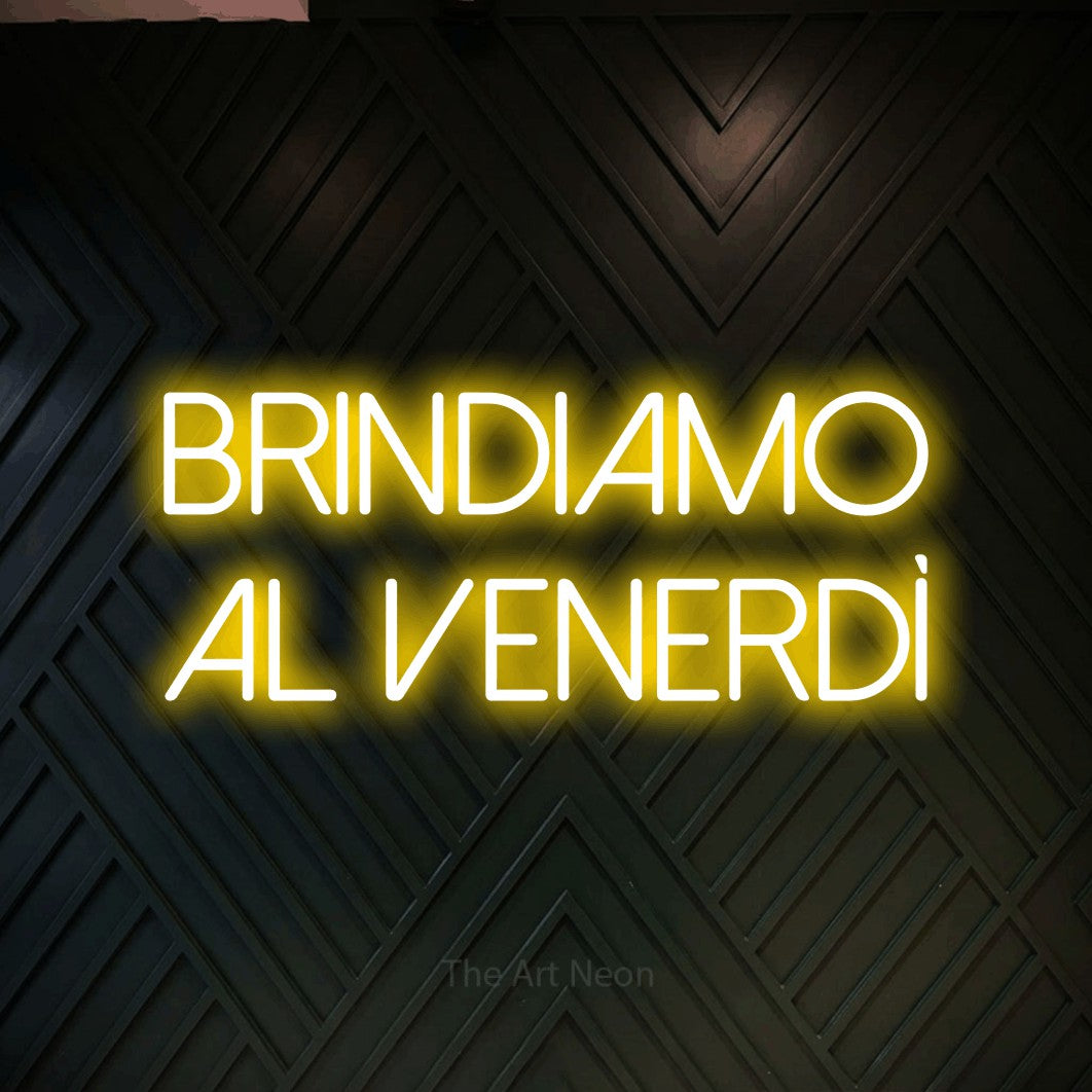 LED neon sign reading “Brindiamo al Venerdì”, arranged in 2 lines.