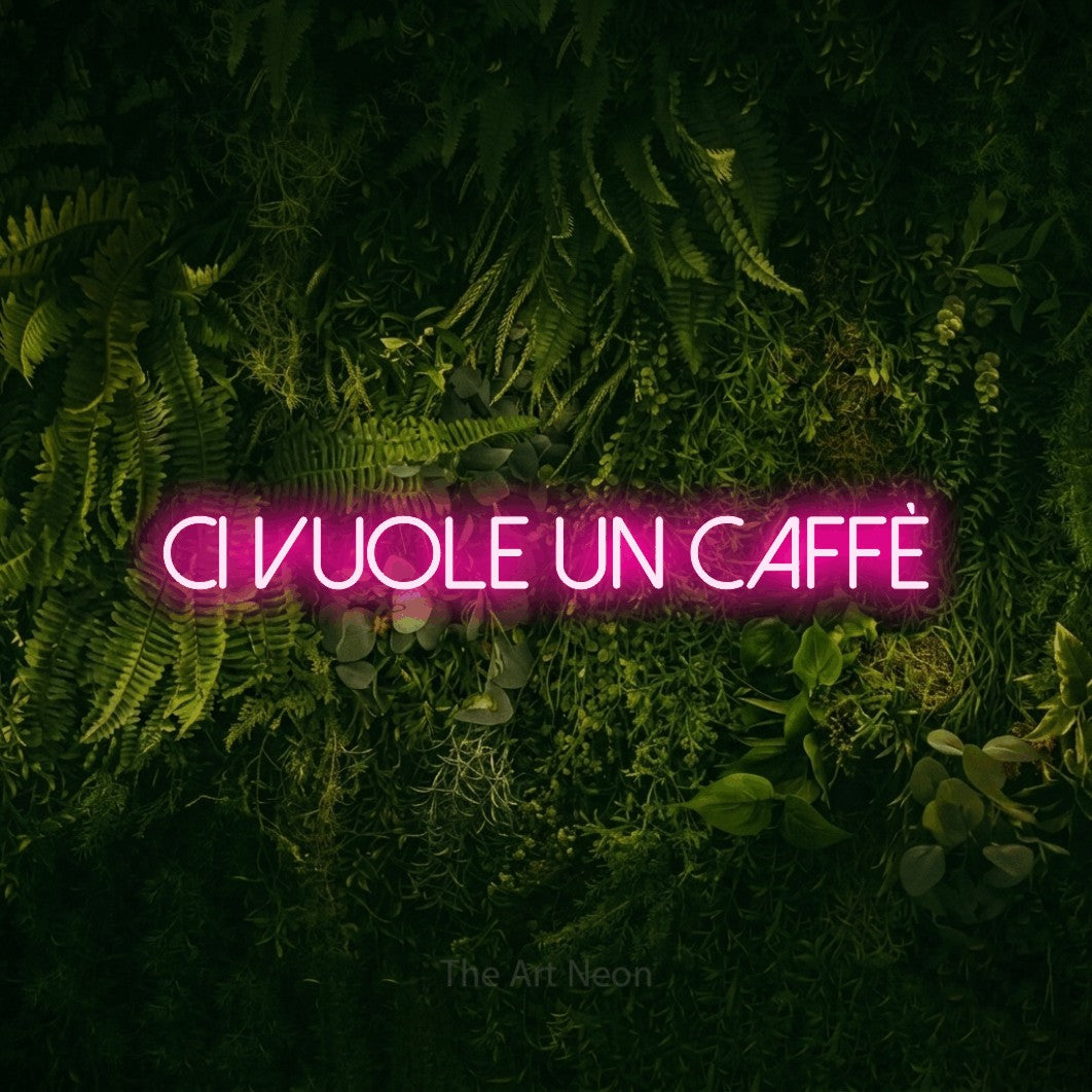 LED neon sign reading “ci vuole un caffè”, arranged in a single line.