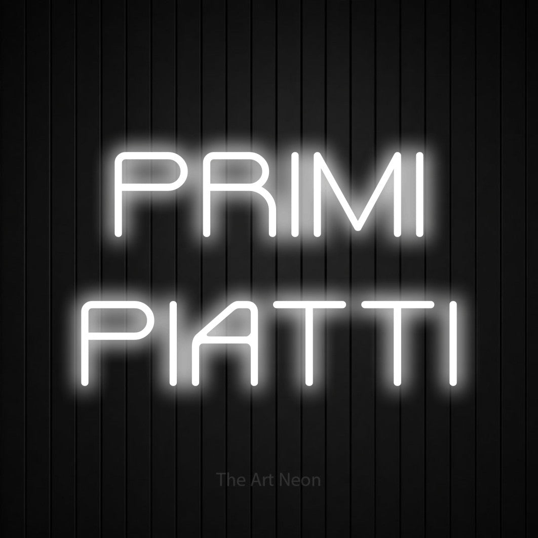 LED neon sign reading “PRIMI PIATTI”, arranged in 2 lines.