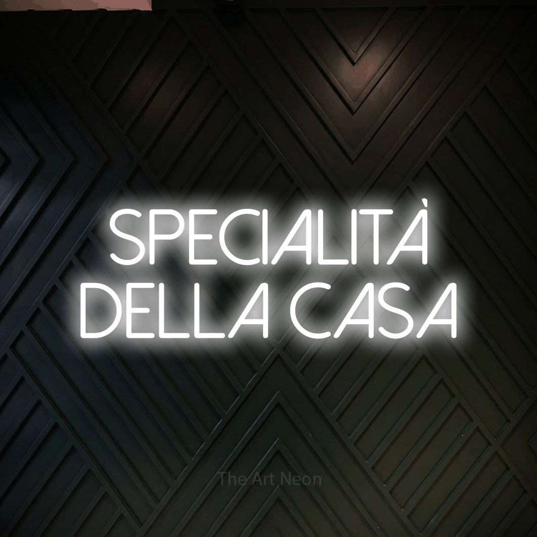 LED neon sign reading “Specialità della Casa”, arranged in 2 lines.