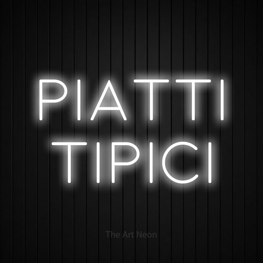 LED neon sign reading “Piatti Tipici”, arranged in 2 lines.