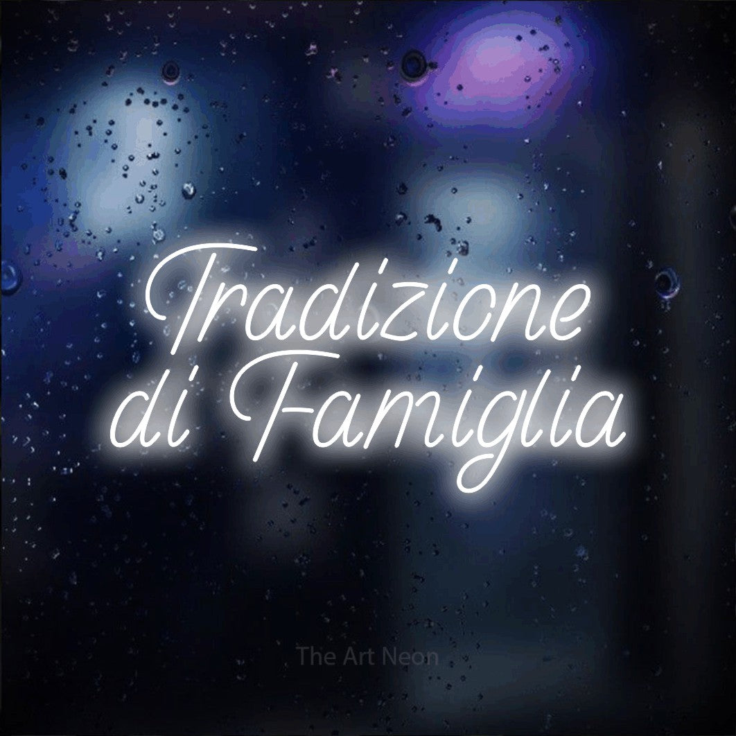 LED neon sign reading “Tradizione di Famiglia”, arranged in 2 lines.