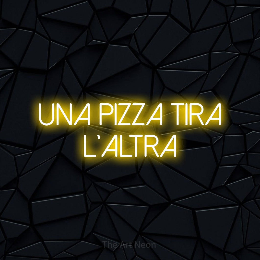 LED neon sign reading “Una Pizza Tira l'Altra”, arranged in 2 lines.