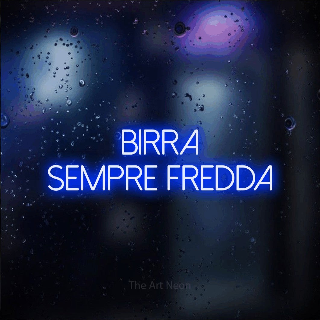 LED neon sign reading “BIRRA SEMPRE FREDDA”, arranged in 2 lines.