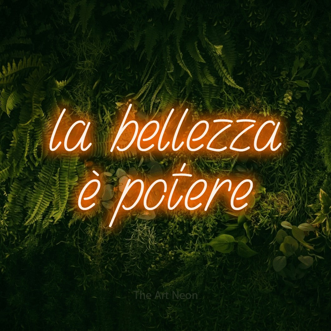 LED neon sign reading “la bellezza è potere”, arranged in 2 lines.