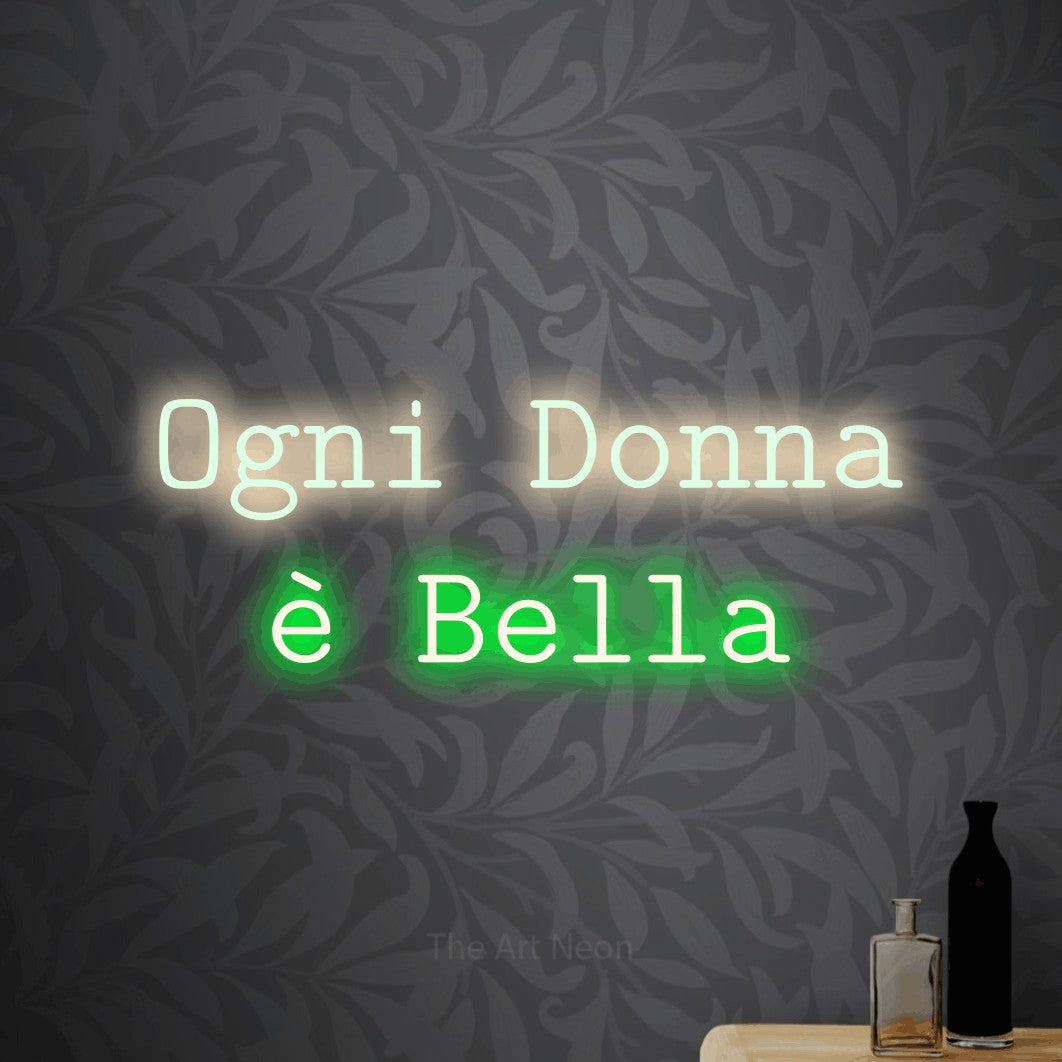 LED neon sign reading “Ogni Donna è Bella”, arranged in 2 lines.