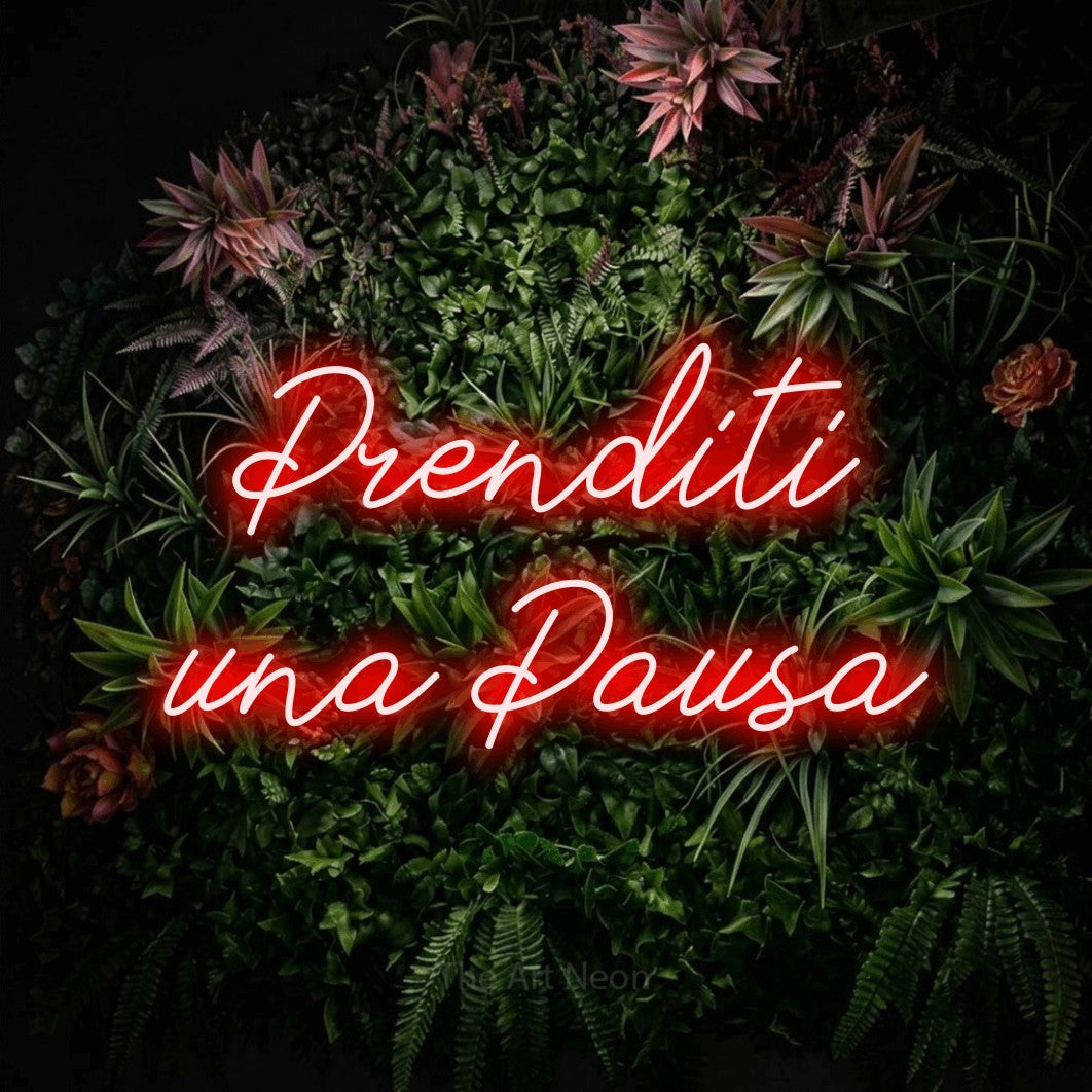LED neon sign reading “Prenditi una Pausa”, arranged in 2 lines.