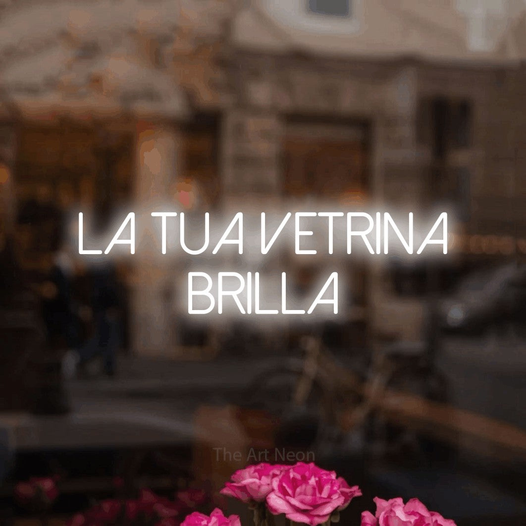 LED neon sign reading “LA TUA VETRINA BRILLA”, arranged in 2 lines.