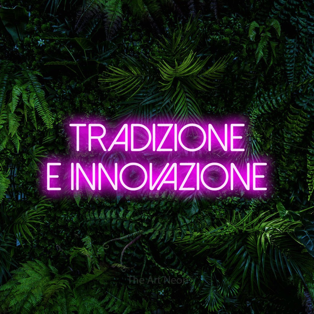 LED neon sign reading “Tradizione e Innovazione”, arranged in 2 lines.