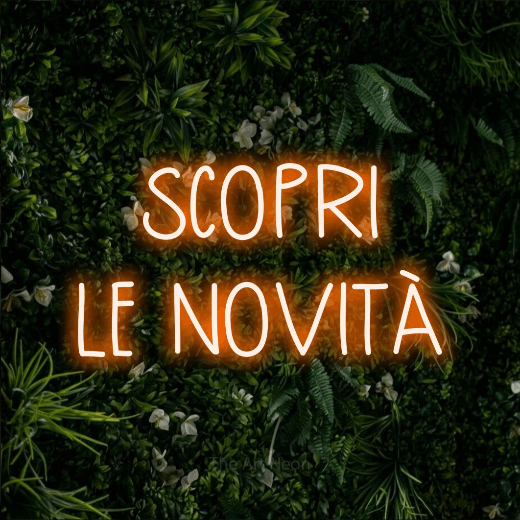 LED neon sign reading “SCOPRI LE NOVITÀ”, arranged in 2 lines.