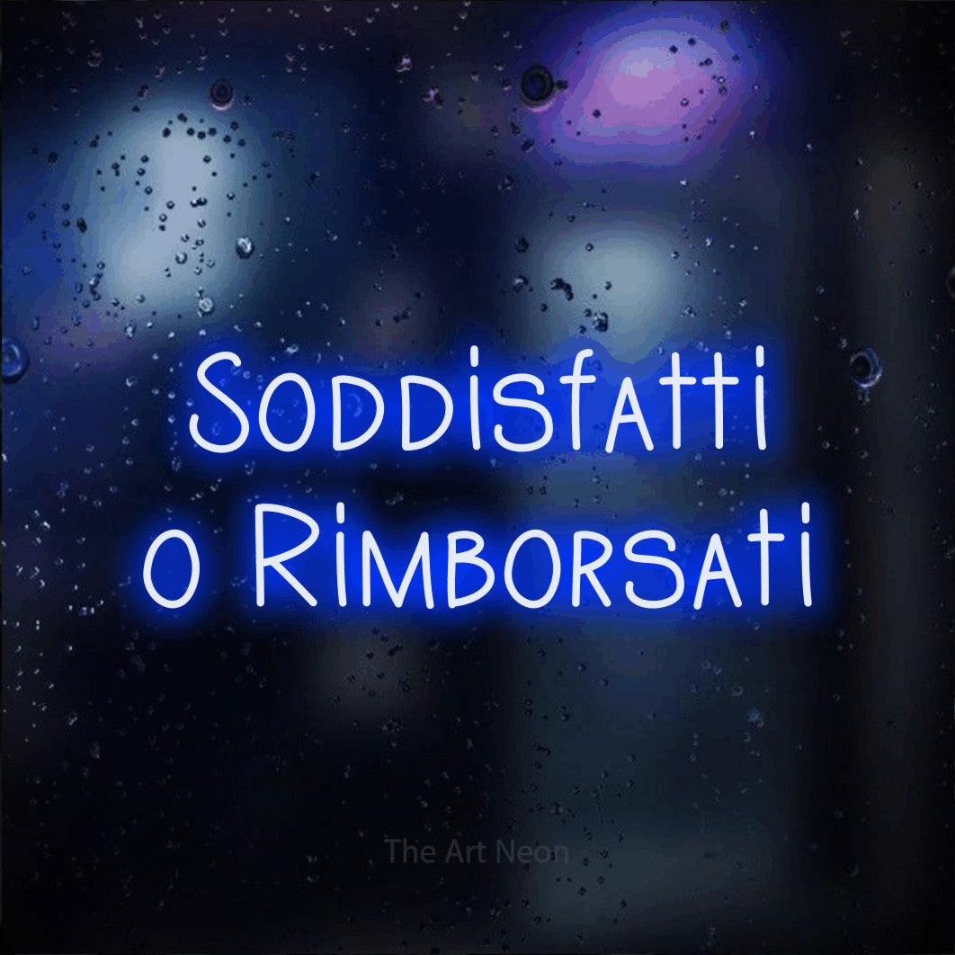 LED neon sign reading “Soddisfatti o Rimborsati”, arranged in 2 lines.