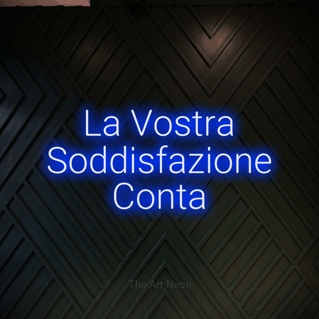 LED neon sign reading “La Vostra Soddisfazione Conta”, arranged in 3 lines.