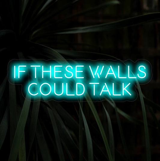 "If These Walls Could Talk Neon Sign" - A unique and intriguing addition, sparking curiosity and setting a conversational tone with its captivating glow. Perfect for spaces where stories and conversations unfold.