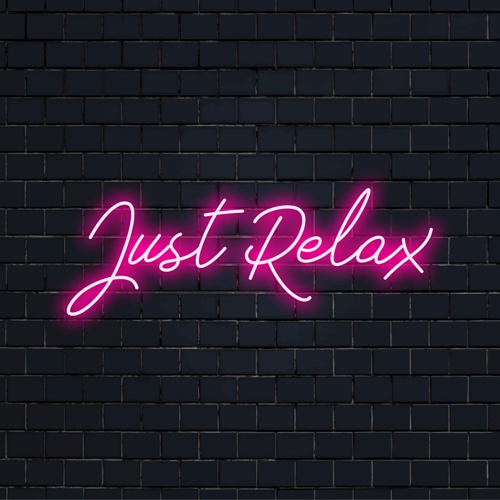 Just Relax Neon Sign - Personalized LED Neon Decor Fun – The Art Neon
