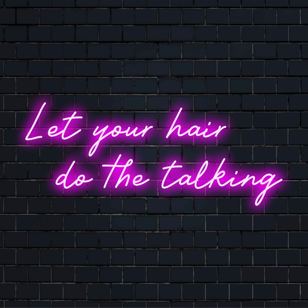 Skræddersyet LED neonskilt med sætningen Let Your Hair Do The Talking, ideel til personlig indretning eller salonvægkunst.