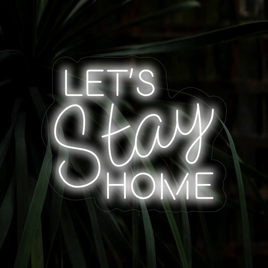 "Let's Stay Home Neon Sign" exudes cozy vibes, perfect for creating a warm and inviting atmosphere. Ideal for home decor, this sign complements spaces dedicated to relaxation and comfort.