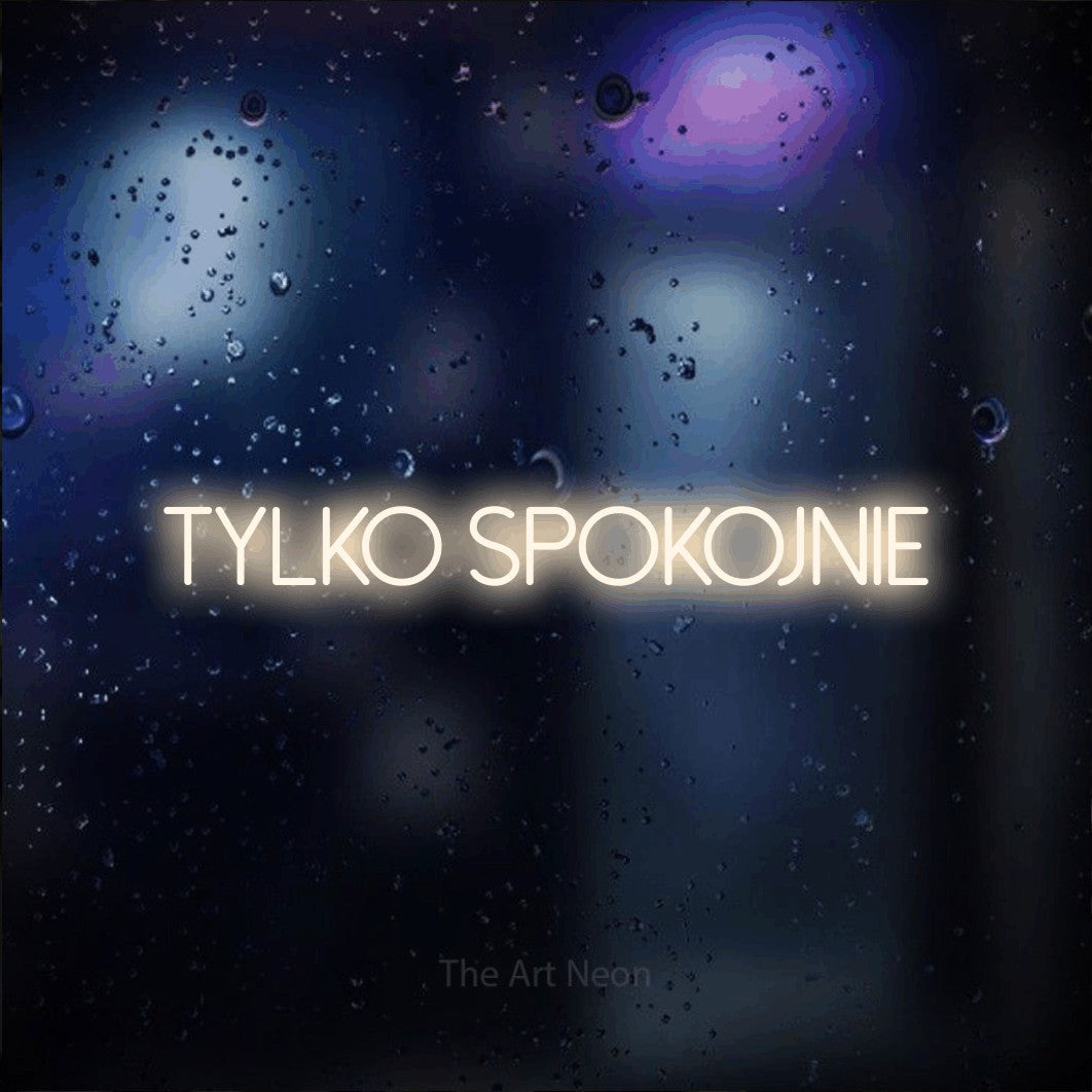 LED neon sign reading “Tylko spokojnie”, arranged in a single line.