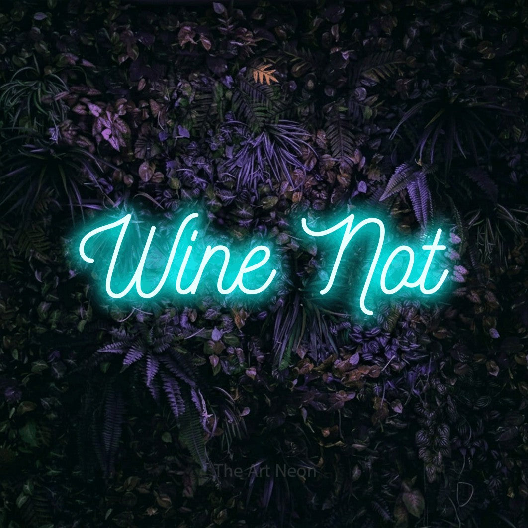 LED neon sign reading “Wine Not”, arranged in a single line.