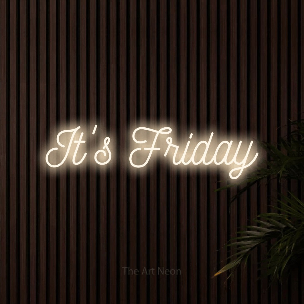 LED neon sign reading “It's Friday”, arranged in a single line.