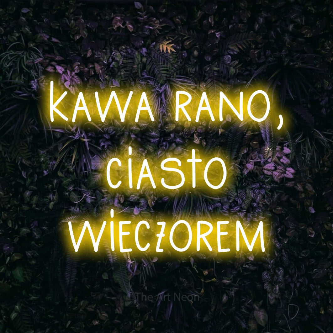 LED neon sign reading “kawa rano, ciasto wieczorem”, arranged in three lines.