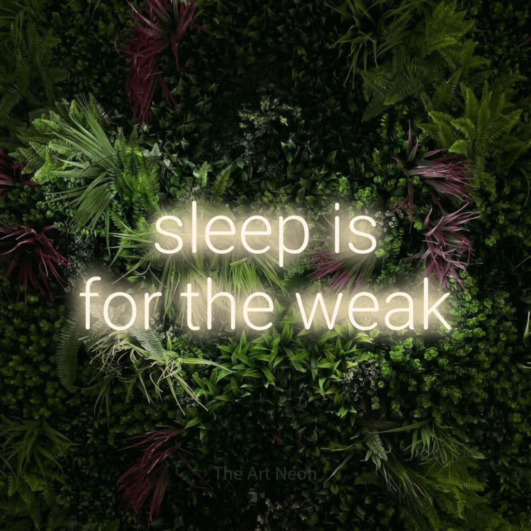 LED neon sign reading “sleep is for the weak”, arranged in two lines.