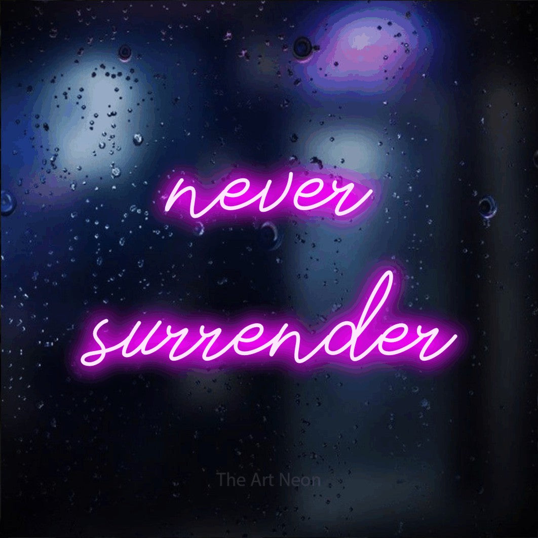 LED neon sign reading “never surrender”, arranged in two lines.