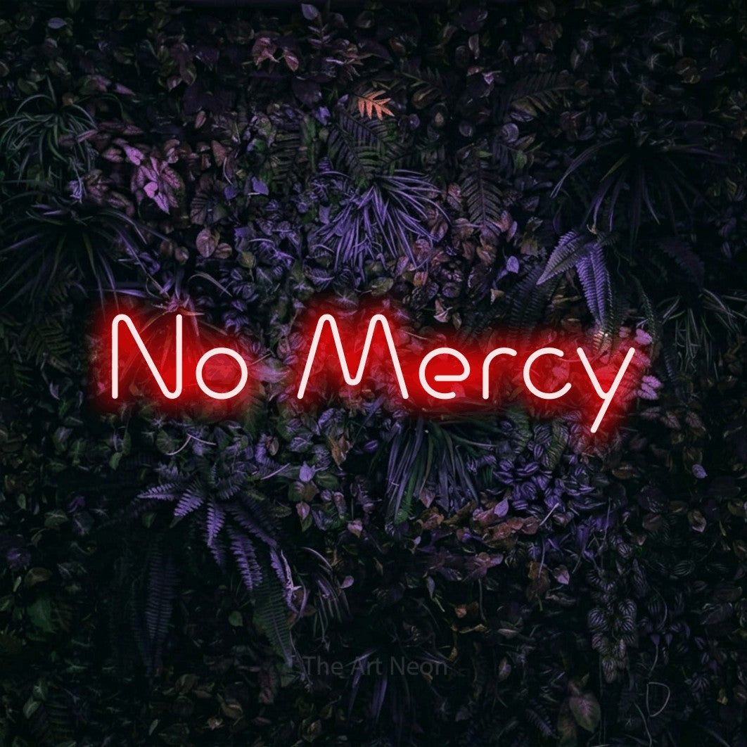 LED neon sign reading “No Mercy”, arranged in a single line.