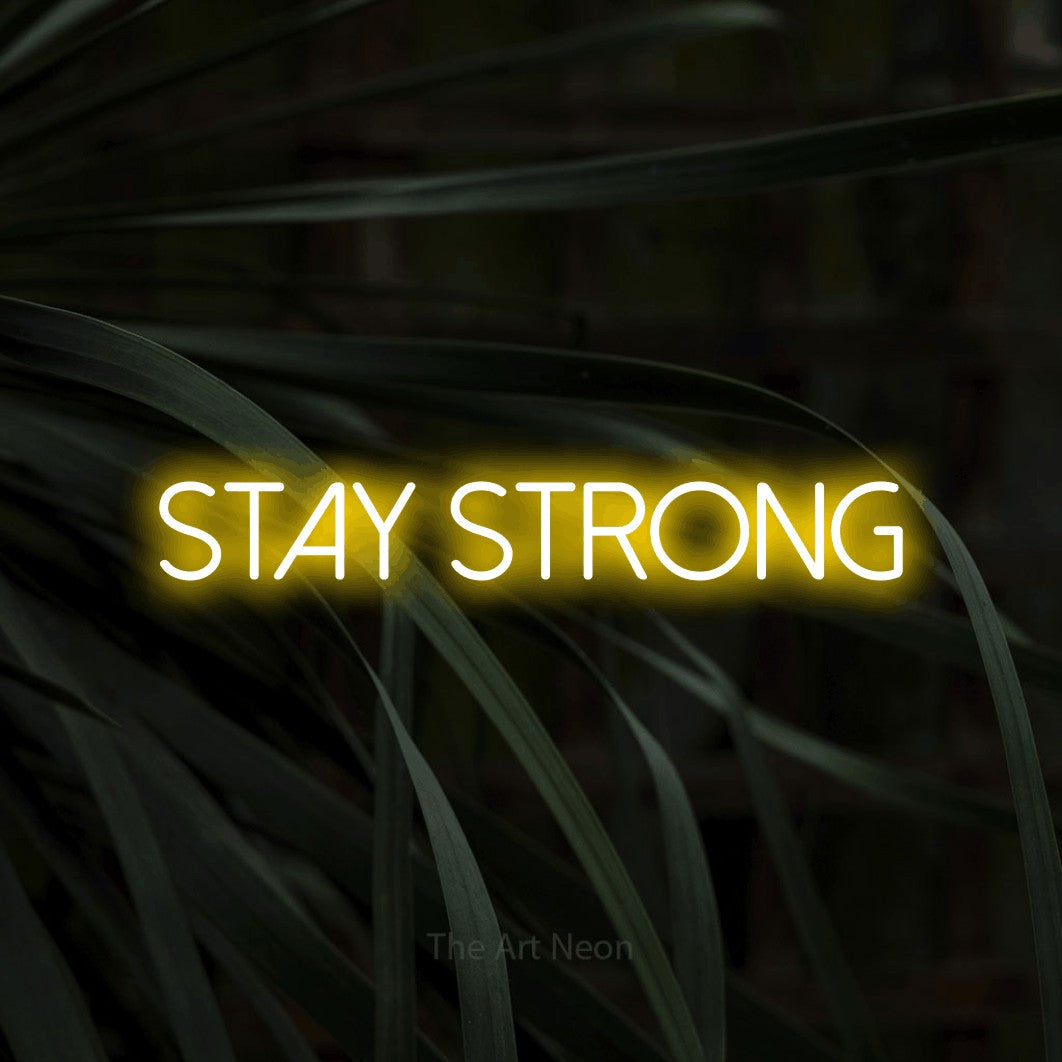 LED neon sign reading “Stay Strong”, arranged in a single line.