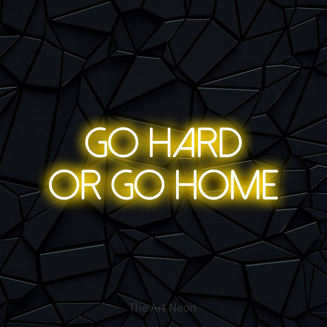 LED neon sign reading “GO HARD OR GO HOME”, arranged in two lines.