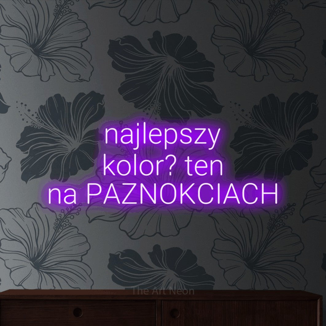 LED neon sign reading “najlepszy kolor? ten na PAZNOKCIACH”, arranged in three lines.