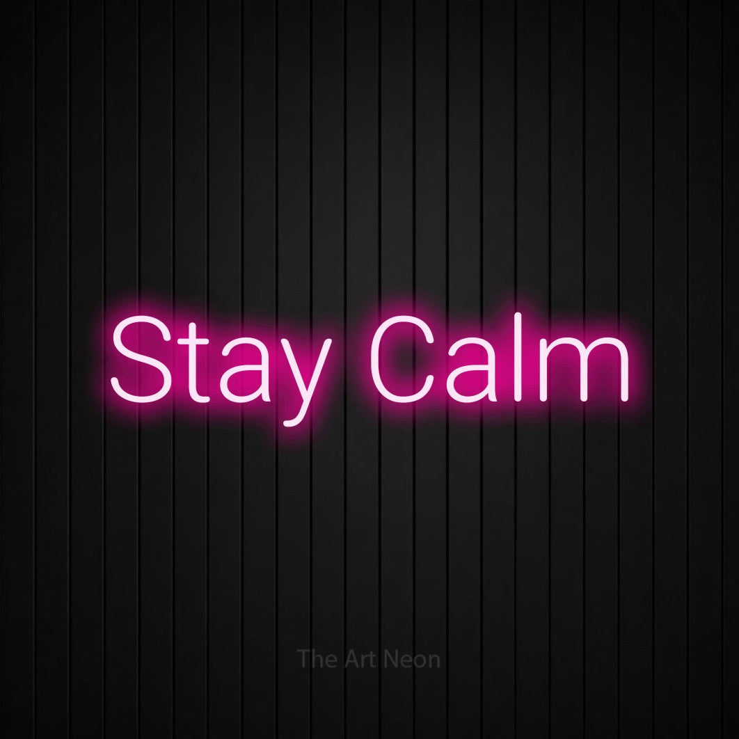 LED neon sign reading “Stay Calm”, arranged in a single line.